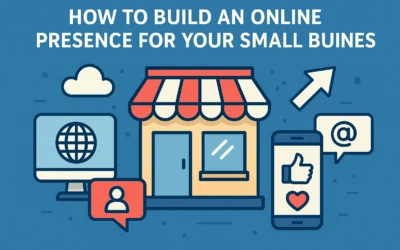 How to Build an Online Presence for Your Small Business